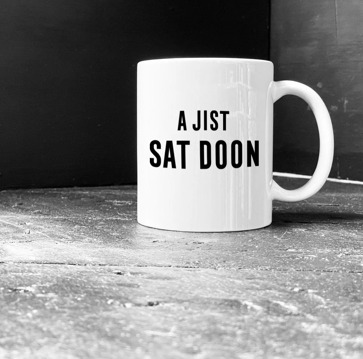 'A JIST SAT DOON’ Scottish Mug